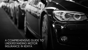 Understanding Motor Vehicle Insurance in Kenya